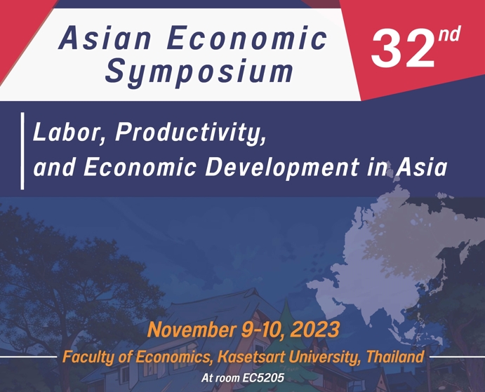 เรียนเชิญเข้าร่วมงานสัมมนาวิชาการระดับนานาชาติ 32nd Asian Economic Symposium 2023 ภายใต้หัวข้อ “Labor, Productivity and Economic Development in Asia” ในวันพฤหัสบดีที่ 9 พฤศจิกายน 2566 ณ ห้อง EC 5205 อาคารปฏิบัติการ คณะเศรษฐศาสตร์ มหาวิทยาลัยเกษตรศาสตร์